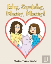 Ishy, Squishy, Messy, Messy!