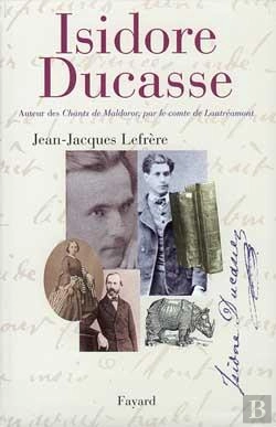 Bertrand.pt - Isidore Ducasse : Auteur Des Chants De Maldoror, Par Le Comte De Lautréamont