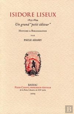 Bertrand.pt - Isidore Liseux, 1835-1894 : Un Grand Petit Éditeur : Histoire Et Bibliographie