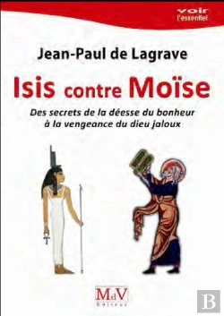 Bertrand.pt - Isis Contre Moïse ; Des Secrets De La Déesse Du Bonheur À La Vengeance Du Dieu Jaloux