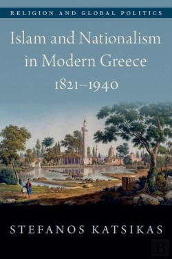 Bertrand.pt - Islam And Nationalism In Modern Greece, 1821-1940