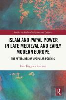 Islam And Papal Power In Late Medieval And Early Modern Europe