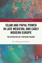Islam And Papal Power In Late Medieval And Early Modern Europe