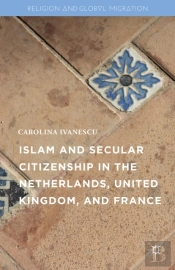 Islam And Secular Citizenship In The Netherlands, United Kingdom, And France