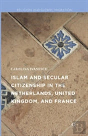 Islam And Secular Citizenship In The Netherlands, United Kingdom, And France