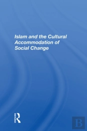 Islam And The Cultural Accommodation Of Social Change