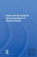 Islam And The Cultural Accommodation Of Social Change