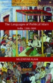 Islam And The Language Of Politics In India, 1200-1800