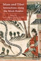 Islam And Tibet Â€“ Interactions Along The Musk Routes