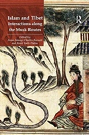 Islam And Tibet Â€“ Interactions Along The Musk Routes
