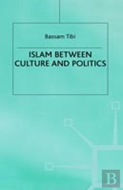 Islam Between Culture And Politics