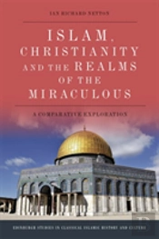 Islam, Christianity And The Realms Of The Miraculous
