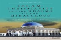 Islam, Christianity And The Realms Of The Miraculous