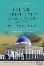 Islam, Christianity And The Realms Of The Miraculous