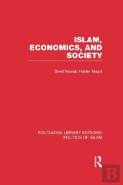 Islam, Economics, And Society (Rle Politics Of Islam)