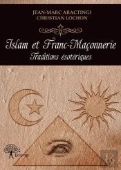 Islam Et Franc-Maconnerie - Traditions Esoteriques