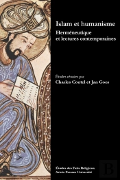 Islam Et Humanisme ; Hermeneutique Et Lectures Contemporaines