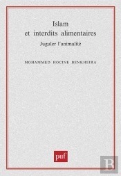 Islam Et Interdits Alimentaires ; Juguler L'Animalité