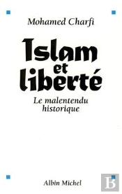 Islam Et Liberte : Le Malentendu Historique