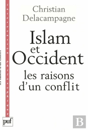 Islam Et Occident, Les Raisons D'Un Conflit