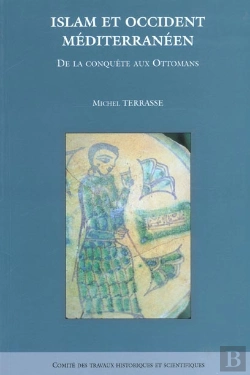 Bertrand.pt - Islam Et Occident Mediterraneen ; De La Conquete Aux Ottomans
