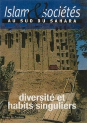 Islam Et Sociétés Au Sud Du Sahara ; Diversité Et Habits Singuliers