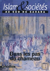 Islam Et Sociétés Au Sud Du Sahara Tome Iv : Dans Les Pas Du Chameau