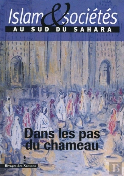 Bertrand.pt - Islam Et Sociétés Au Sud Du Sahara Tome Iv : Dans Les Pas Du Chameau