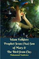 Islam Folklore Prophet Jesus (Isa) Son Of Mary & The Bird From Clay