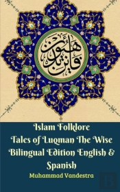 Islam Folklore Tales Of Luqman The Wise Bilingual Edition English & Spanish
