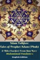 Islam Folklore Tales Of Prophet Adam (Pbuh) & Iblis (Lucifer) From Jinn Race English Edition