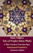 Islam Folklore Tales Of Prophet Adam (Pbuh) & Iblis (Lucifer) From Jinn Race Hardcover Edition