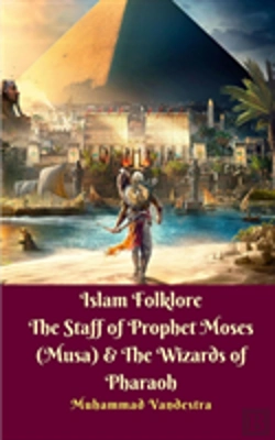 Bertrand.pt - Islam Folklore The Staff Of Prophet Moses (Musa) And The Wizards Of Pharaoh