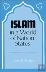 Islam In A World Of Nation-States