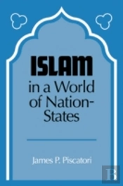 Islam In A World Of Nation-States