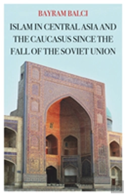 Bertrand.pt - Islam In Central Asia And The Caucasus Since The Fall Of The Soviet Union