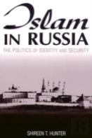 Islam In Russia: The Politics Of Identity And Security