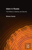 Islam In Russia: The Politics Of Identity And Security