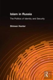 Islam In Russia: The Politics Of Identity And Security