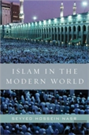 Islam In The Modern World: Challenged By The West, Threatened By Fundamentalism, Keeping Faith With Tradition
