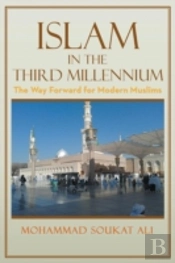 Islam In The Third Millennium: The Way Forward For Modern Muslims