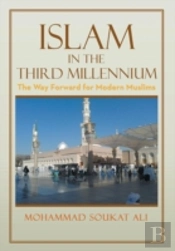 Islam In The Third Millennium: The Way Forward For Modern Muslims