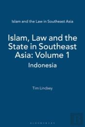 Islam, Law And The State In Southeast Asia: Volume 1
