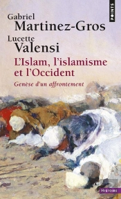 Islam, L'Islamisme Et L' Occident. Genese D'Un Affrontement (L')