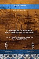 Islam Mystique Et Revolution Armee Dans Les Balkans Ottomans