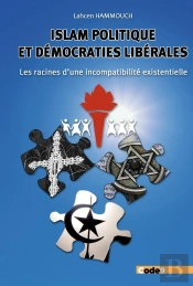 Islam Politique Et Démocraties Libérales : Les Racines D'Une Incompatibilité Existentielle