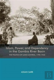 Islam, Power, And Dependency In The Gambia River Basin