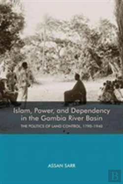 Bertrand.pt - Islam, Power, And Dependency In The Gambia River Basin