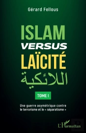 Islam Versus Laïcité Tome 1 : Une Guerre Asymétrique Contre Le Terrorisme Et Le 'Séparatisme'