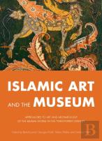Islamic Art And The Museum